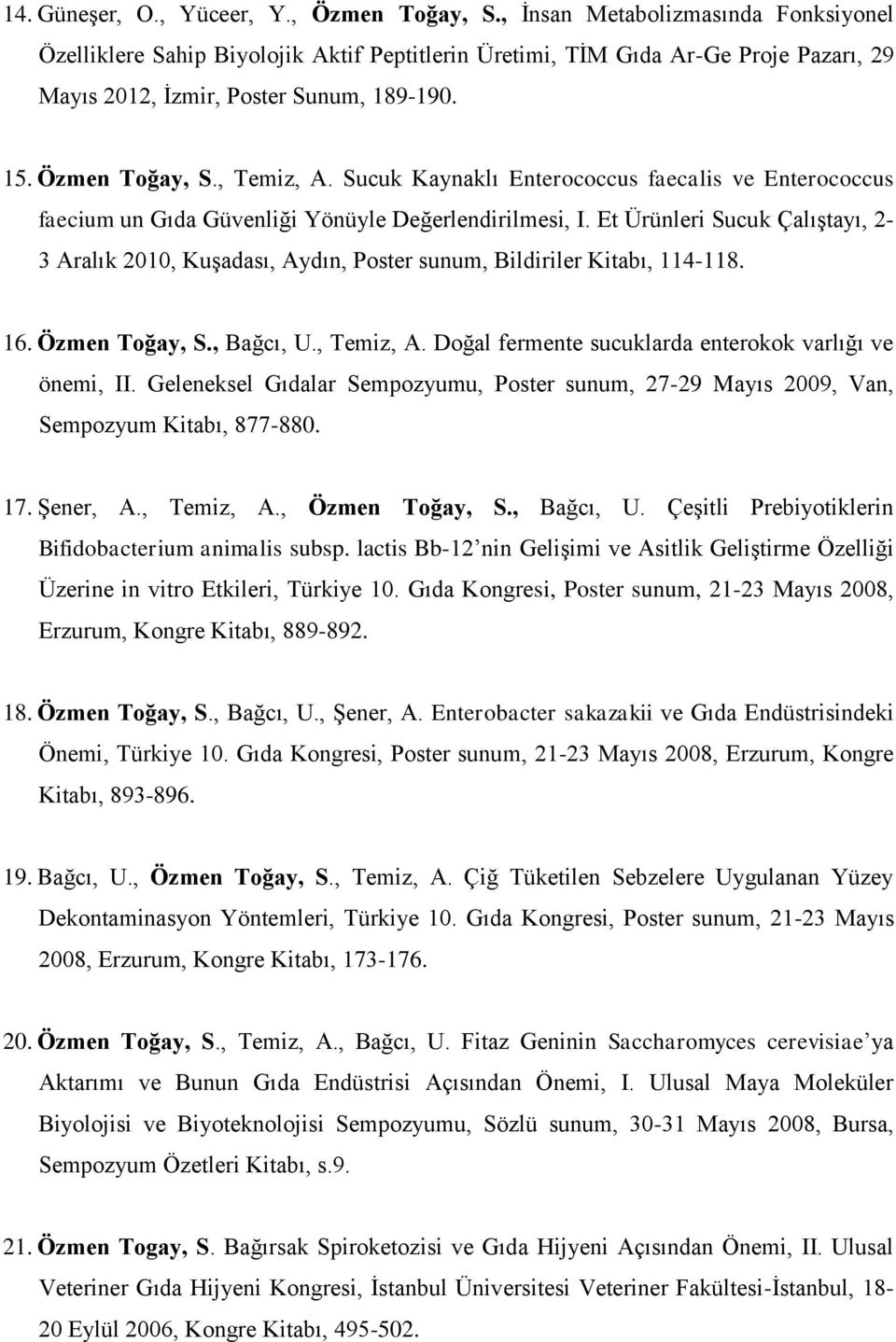 Sucuk Kaynaklı Enterococcus faecalis ve Enterococcus faecium un Gıda Güvenliği Yönüyle Değerlendirilmesi, I.