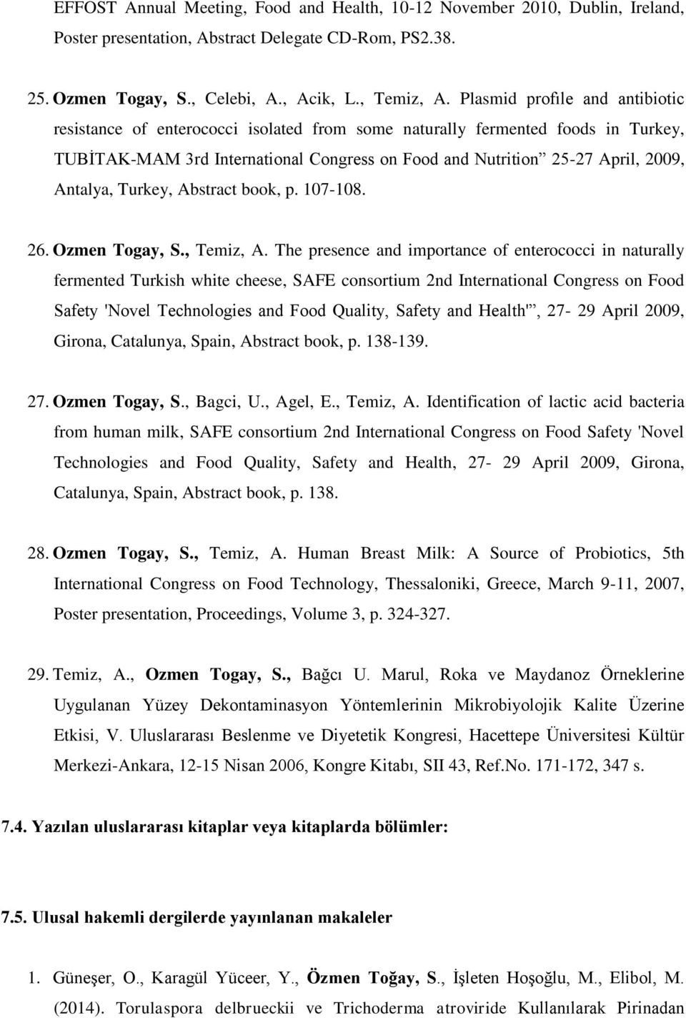 Antalya, Turkey, Abstract book, p. 107-108. 26. Ozmen Togay, S., Temiz, A.