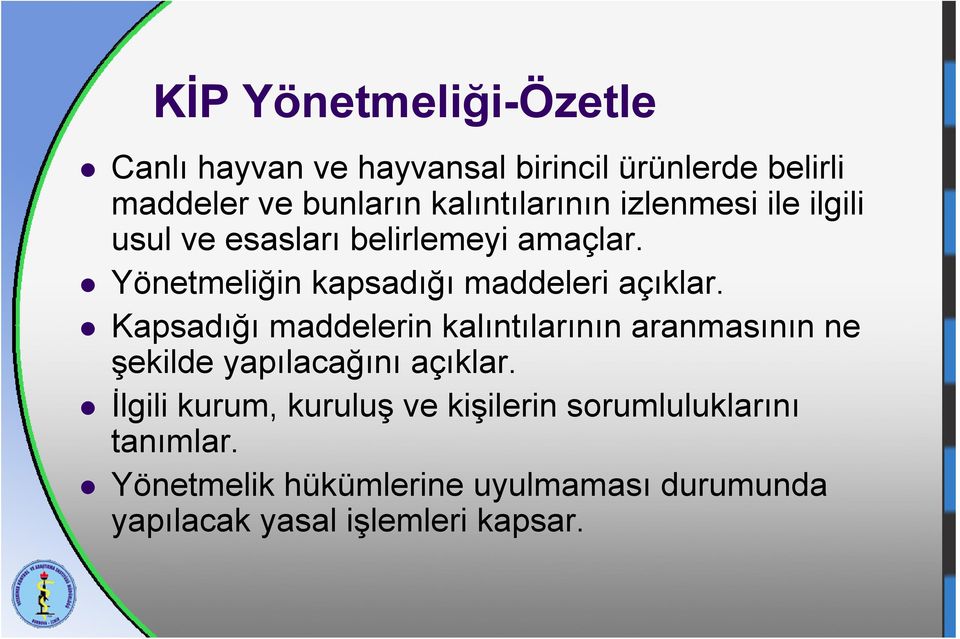 Yönetmeliğin kapsadığı maddeleri açıklar.