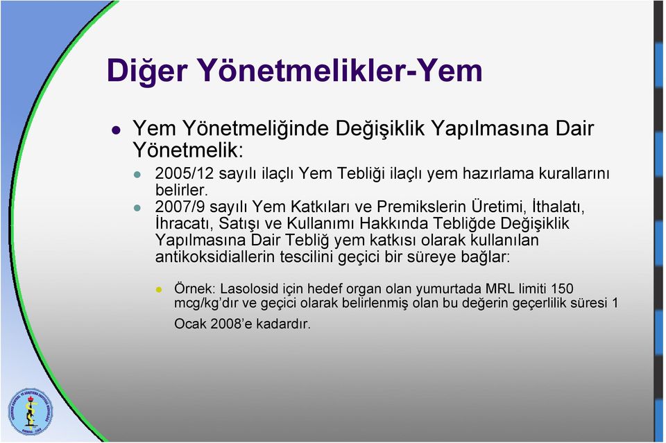 2007/9 sayılı Yem Katkıları ve Premikslerin Üretimi, İthalatı, İhracatı, Satışı ve Kullanımı Hakkında Tebliğde Değişiklik Yapılmasına