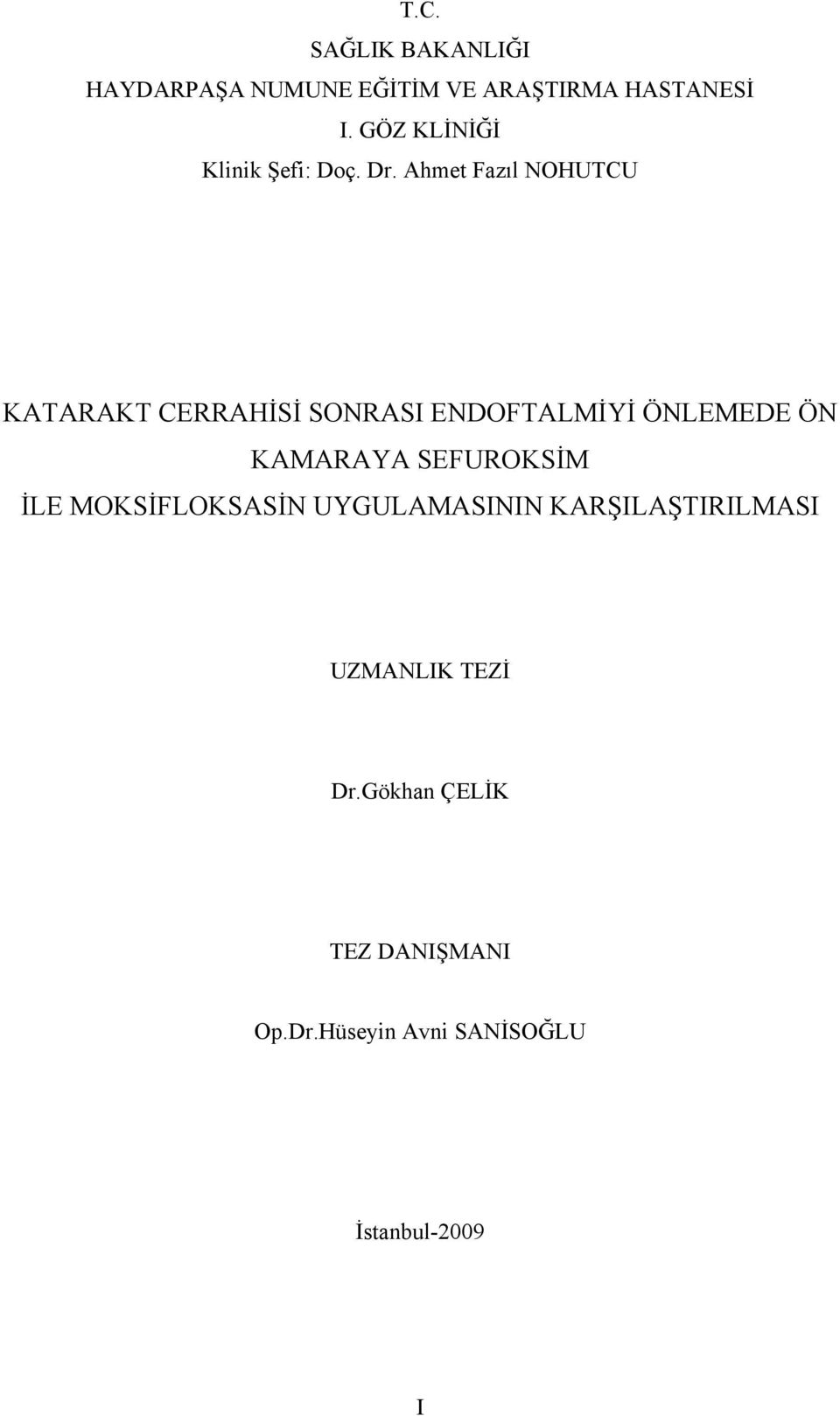 Ahmet Fazıl NOHUTCU KATARAKT CERRAHİSİ SONRASI ENDOFTALMİYİ ÖNLEMEDE ÖN KAMARAYA