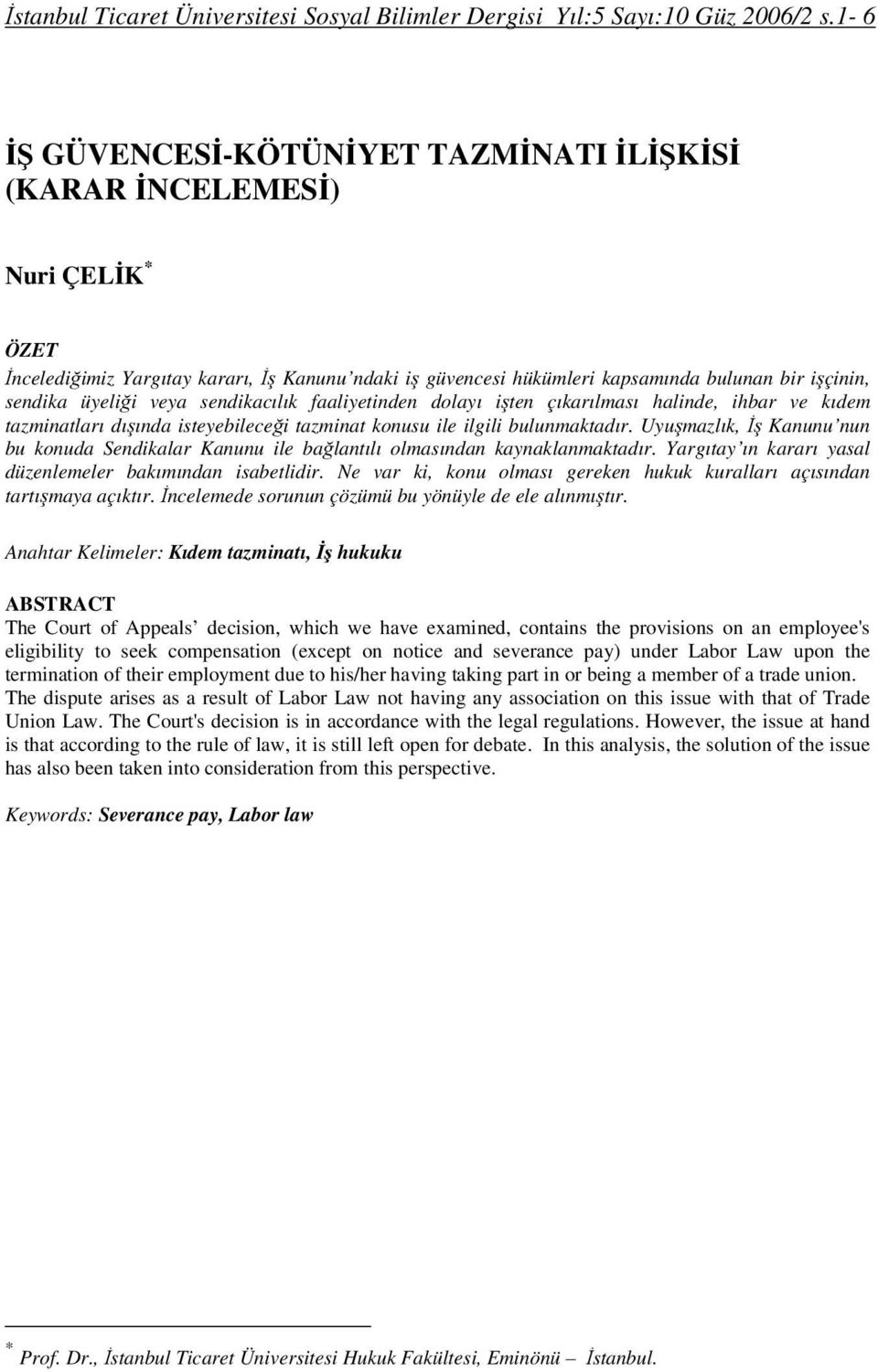 üyeliği veya sendikacılık faaliyetinden dolayı işten çıkarılması halinde, ihbar ve kıdem tazminatları dışında isteyebileceği tazminat konusu ile ilgili bulunmaktadır.