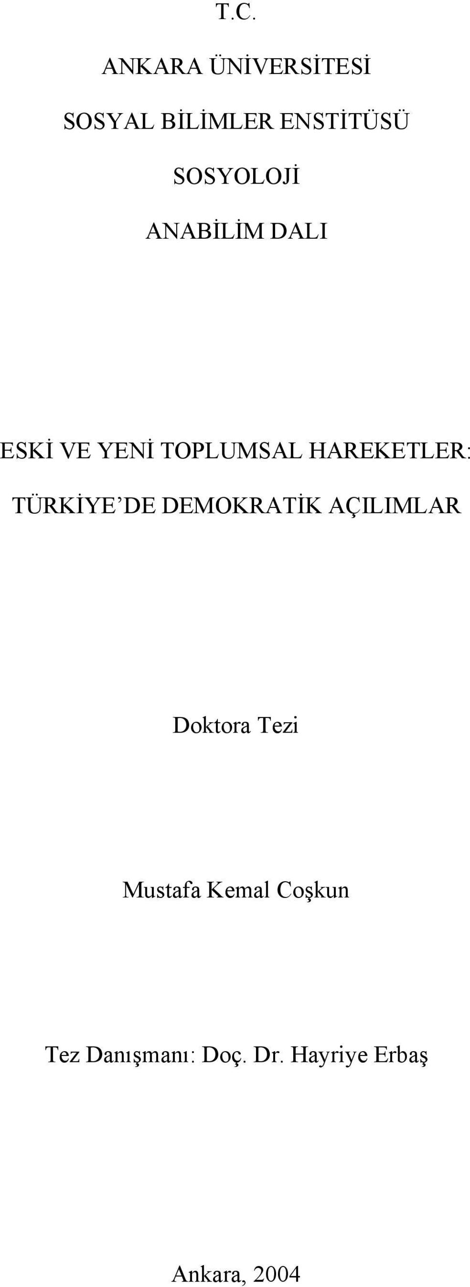 HAREKETLER: TÜRKİYE DE DEMOKRATİK AÇILIMLAR Doktora Tezi