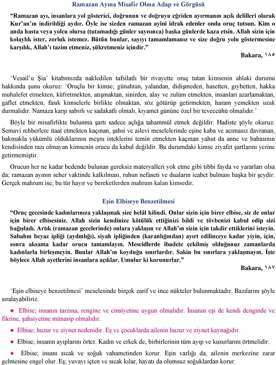 Allah sizin için kolaylık ister, zorluk istemez. Bütün bunlar, sayıyı tamamlamanız ve size doğru yolu göstermesine karşılık, Allah ı tazim etmeniz, şükretmeniz içindir.