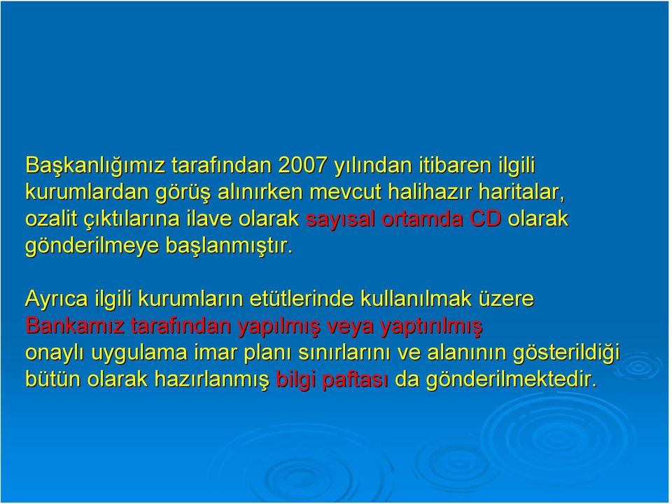 Ayrıca ilgili kurumların n etütlerinde tlerinde kullanılmak lmak üzere Bankamız z tarafından yapılm lmış veya yaptırılm