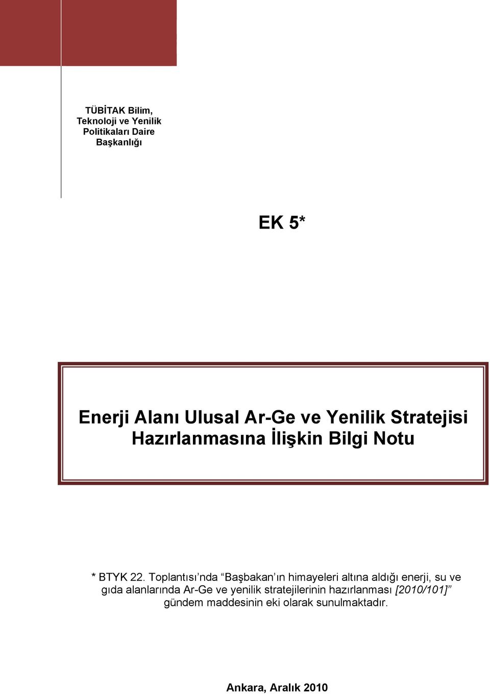 Toplantısı nda Başbakan ın himayeleri altına aldığı enerji, su ve gıda alanlarında Ar-Ge ve