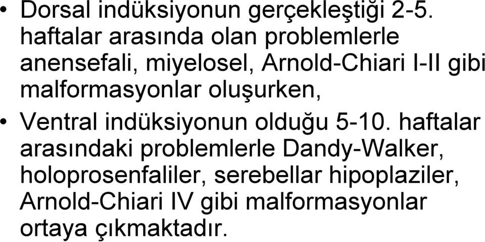 malformasyonlar oluşurken, Ventral indüksiyonun olduğu 5-10.