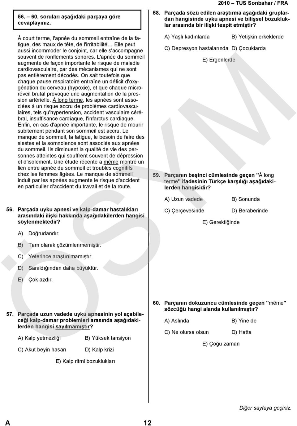 ronflements sonores. L'apnée du sommeil augmente de façon importante le risque de maladie cardiovasculaire, par des mécanismes qui ne sont pas entièrement décodés.