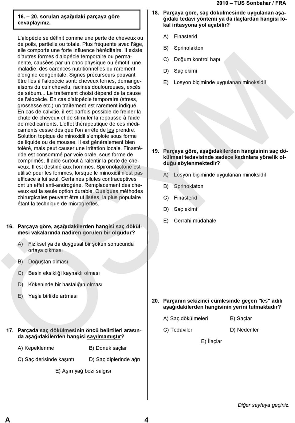 Signes précurseurs pouvant être liés à l'alopécie sont: cheveux ternes, démangeaisons du cuir chevelu, racines douloureuses, excès de sébum... Le traitement choisi dépend de la cause de l'alopécie.