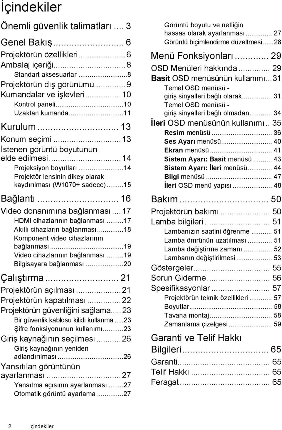 ..14 Projektör lensinin dikey olarak kaydırılması (W1070+ sadece)...15 Bağlantı... 16 Video donanımına bağlanması...17 HDMI cihazlarının bağlanması...17 Akıllı cihazların bağlanması.