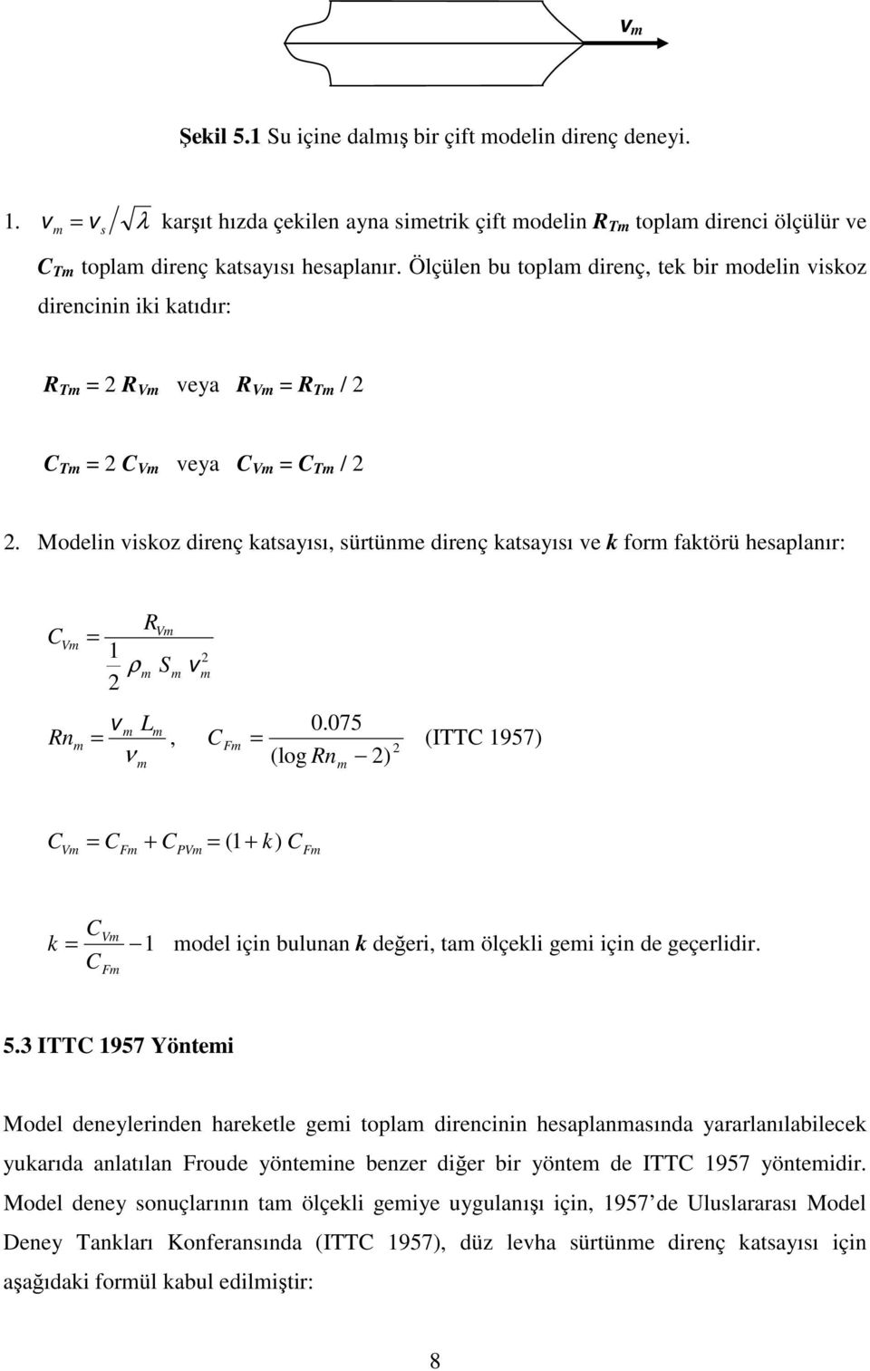 075 (ITT 957), ν (log n ) ( V V k odel için bulunan k değeri, ta ölçekli gei için de geçerlidir. 5.