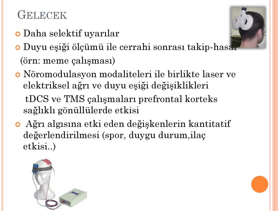 değiģiklikleri tdcs ve TMS çalıģmaları prefrontal korteks sağlıklı gönüllülerde etkisi Ağrı