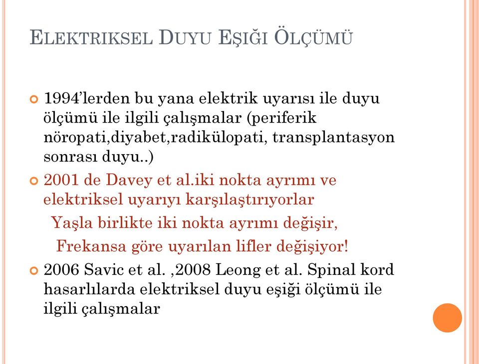 iki nokta ayrımı ve elektriksel uyarıyı karģılaģtırıyorlar YaĢla birlikte iki nokta ayrımı değiģir, Frekansa