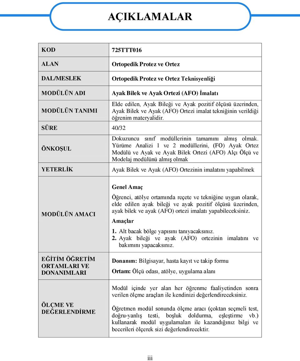 Dokuzuncu sınıf modüllerinin tamamını almıģ olmak.