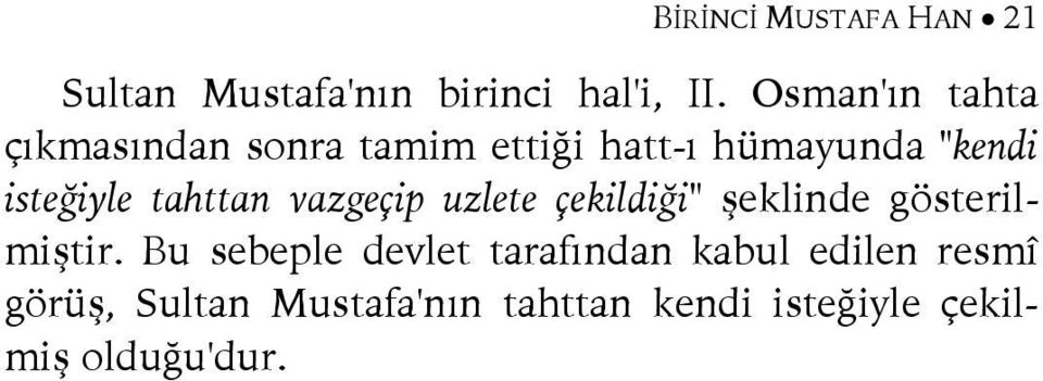 tahttan vazgeçip uzlete çekildiği" şeklinde gösterilmiştir.