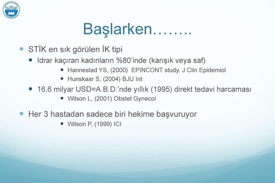 Hannestad YS, (2000) EPINCONT study. J Clin Epidemiol! Hunskaar S, (2004) BJU Int!