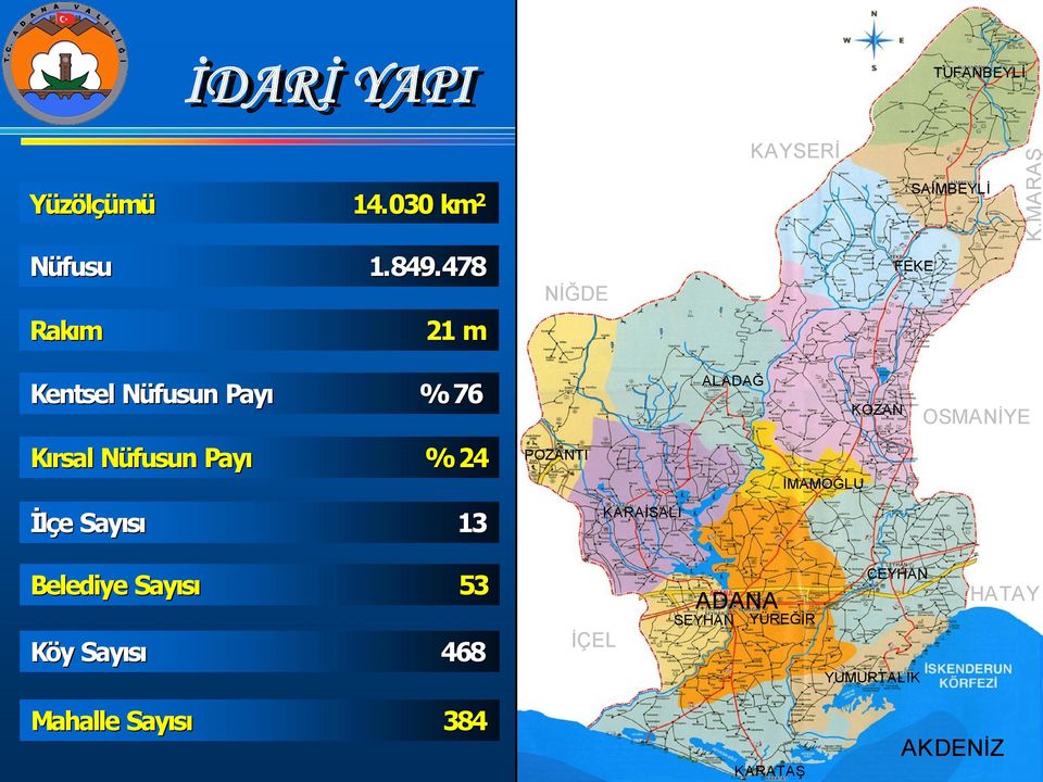 Nüfusun N Pay % 24 POZANTI İMAMOĞLU İlçe e Say s 13 KARAİSALI Belediye Say s 53 Köy y