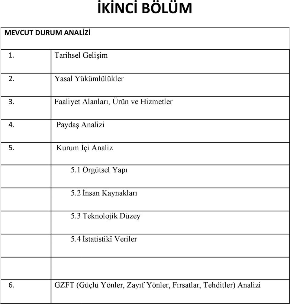 Paydaş Analizi 5. Kurum İçi Analiz 5.1 Örgütsel Yapı 5.2 İnsan Kaynakları 5.