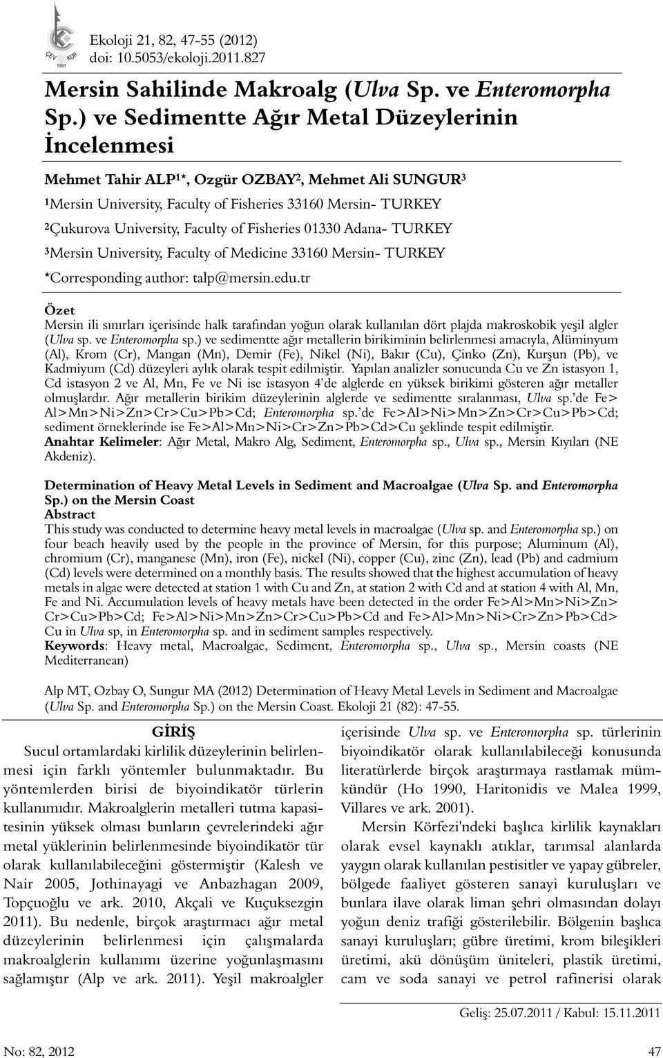 of Fisheries 01330 Adana- TURKEY 3Mersin University, Faculty of Medicine 33160 Mersin- TURKEY *Corresponding author: talp@mersin.edu.