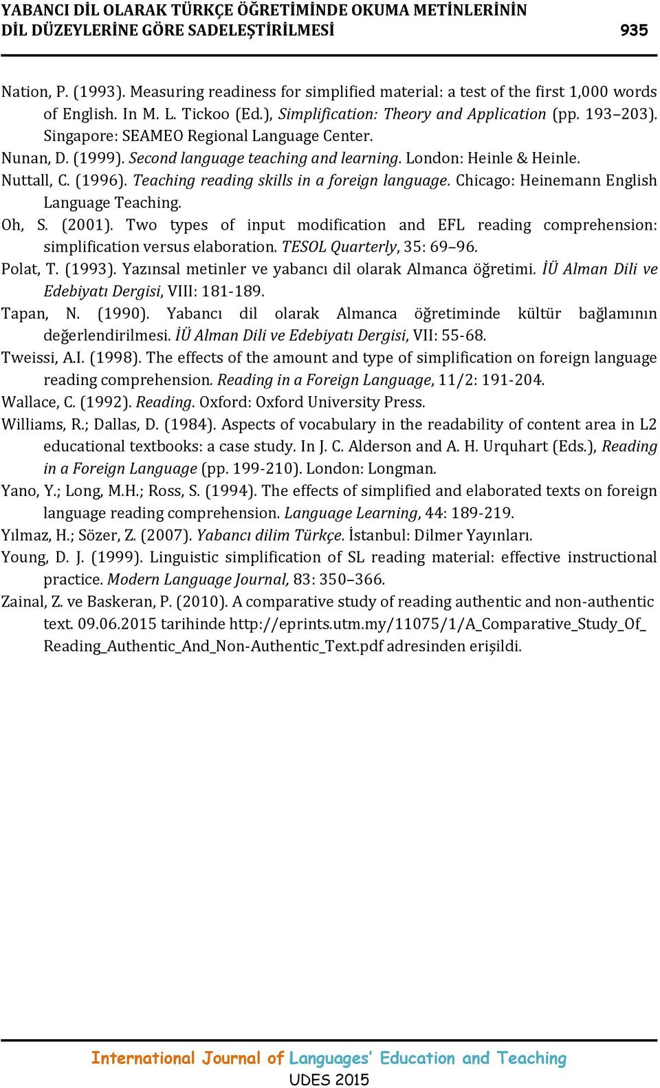 Singapore: SEAMEO Regional Language Center. Nunan, D. (1999). Second language teaching and learning. London: Heinle & Heinle. Nuttall, C. (1996). Teaching reading skills in a foreign language.