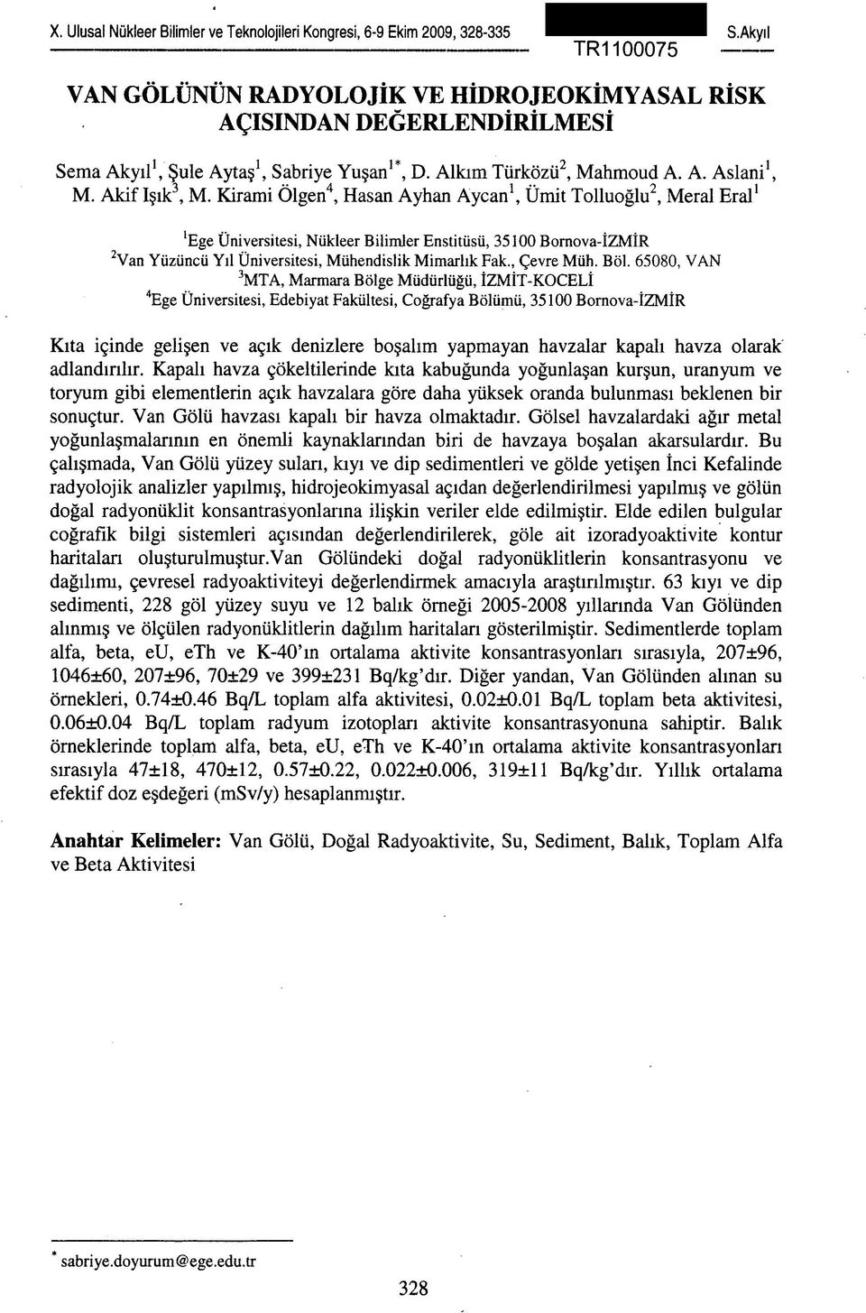 Kirami Ölgen 4, Hasan Ayhan Ayçan 1, Ümit Tolluoğlu 2, Meral Eral 1 'Ege Üniversitesi, Nükleer Bilimler Enstitüsü, 35100 Bornova-İZMİR 2 Van Yüzüncü Yıl Üniversitesi, Mühendislik Mimarlık Fak.