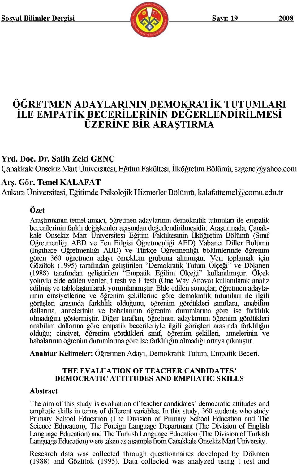 Temel KALAFAT Ankara Üniversitesi, Eğitimde Psikolojik Hizmetler Bölümü, kalafattemel@comu.edu.