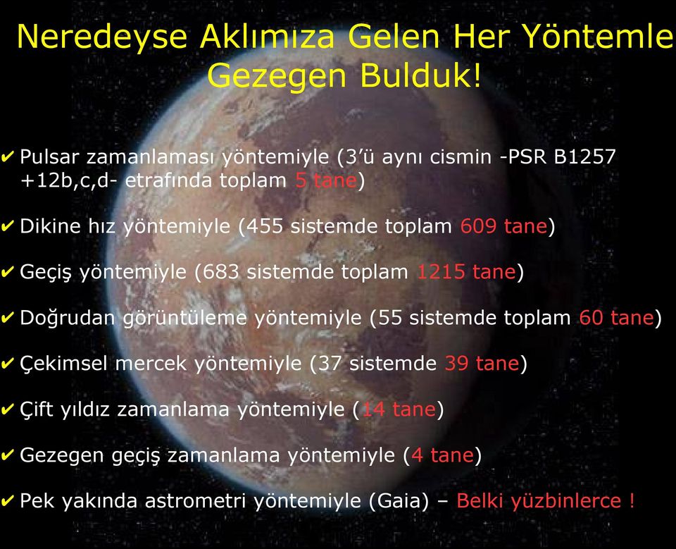 sistemde toplam 609 tane) Geçiş yöntemiyle (683 sistemde toplam 1215 tane) Doğrudan görüntüleme yöntemiyle (55 sistemde toplam