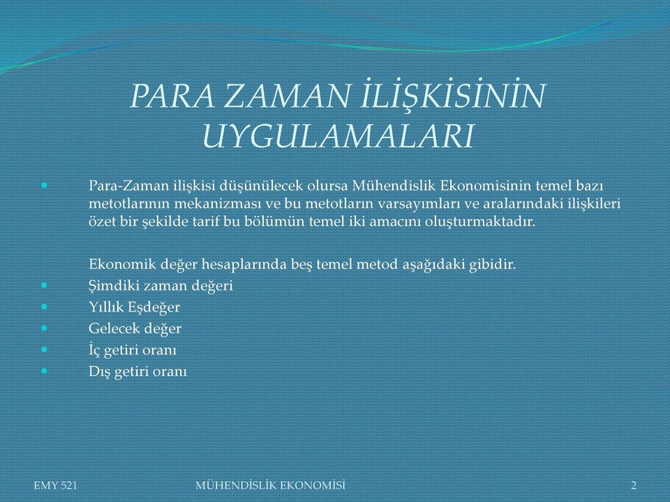 bu bölümün temel iki amacını oluşturmaktadır. Ekonomik değer hesaplarında beş temel metod aşağıdaki gibidir.