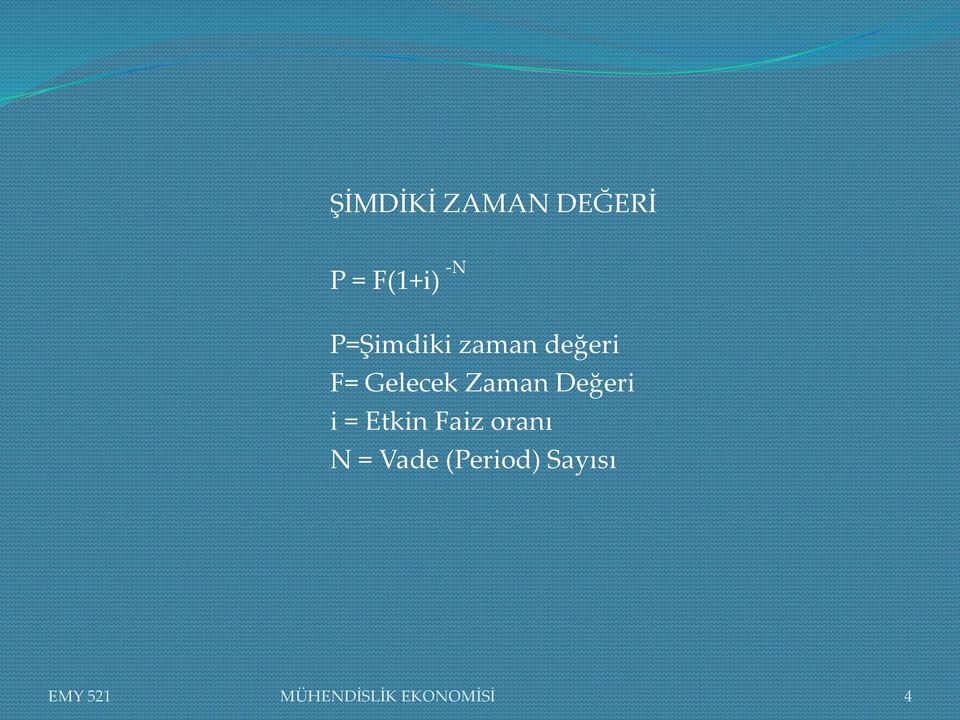 Değeri i = Etkin Faiz oranı N = Vade