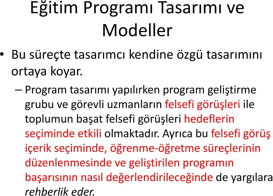 felsefi görüşleri hedeflerin seçiminde etkili olmaktadır.