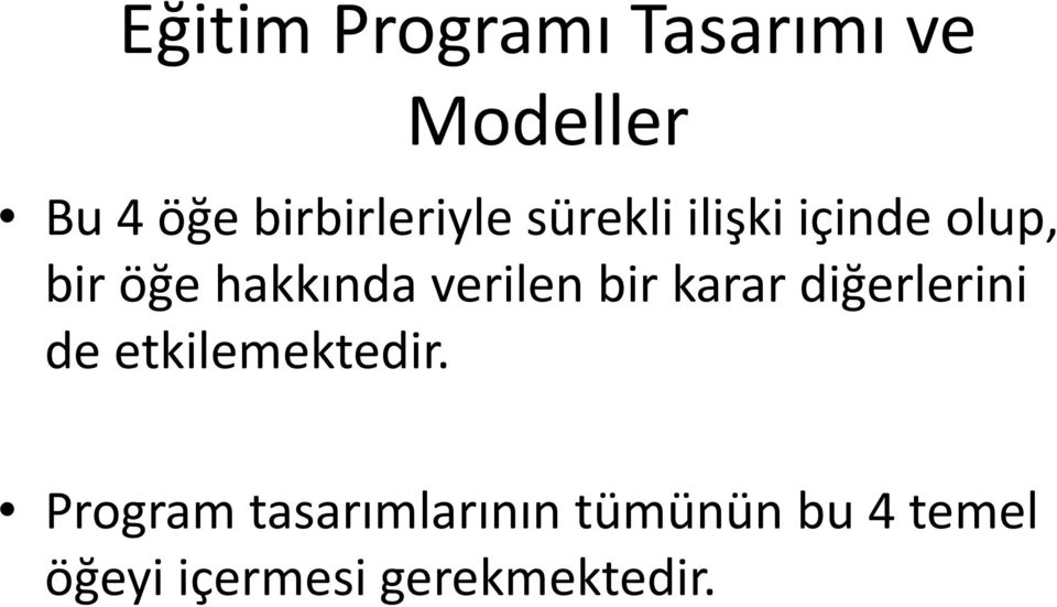 hakkında verilen bir karar diğerlerini de etkilemektedir.