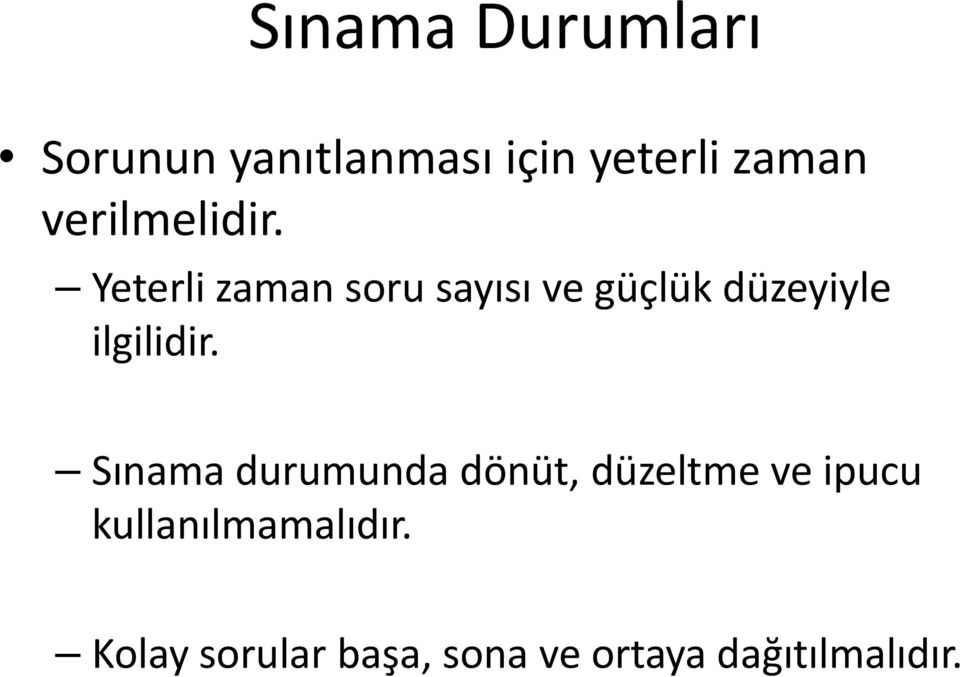 Yeterli zaman soru sayısı ve güçlük düzeyiyle ilgilidir.