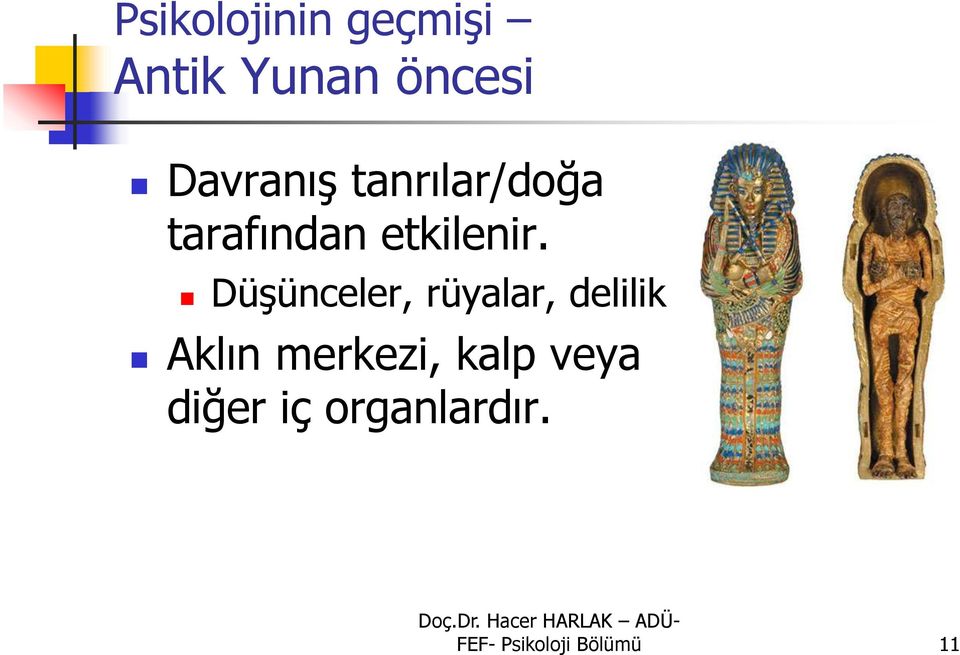 DüĢünceler, rüyalar, delilik Aklın merkezi,