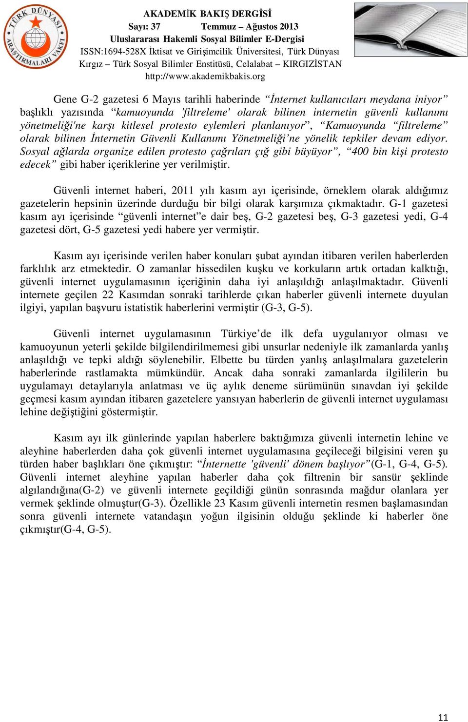 Sosyal ağlarda organize edilen protesto çağrıları çığ gibi büyüyor, 400 bin kişi protesto edecek gibi haber içeriklerine yer verilmiştir.