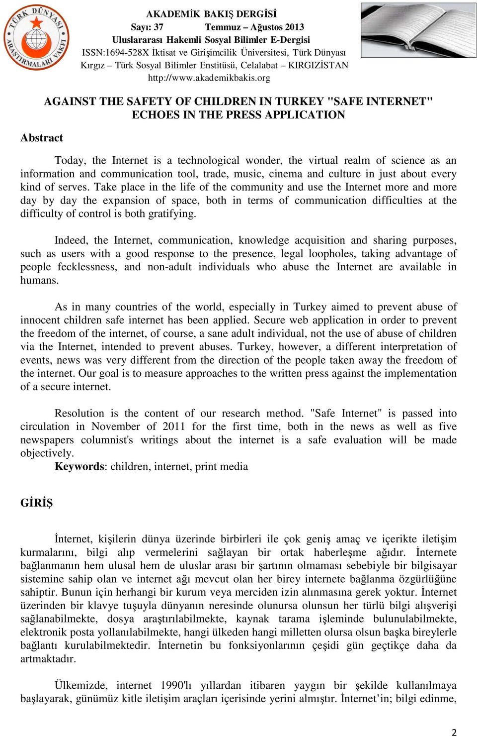 Take place in the life of the community and use the Internet more and more day by day the expansion of space, both in terms of communication difficulties at the difficulty of control is both