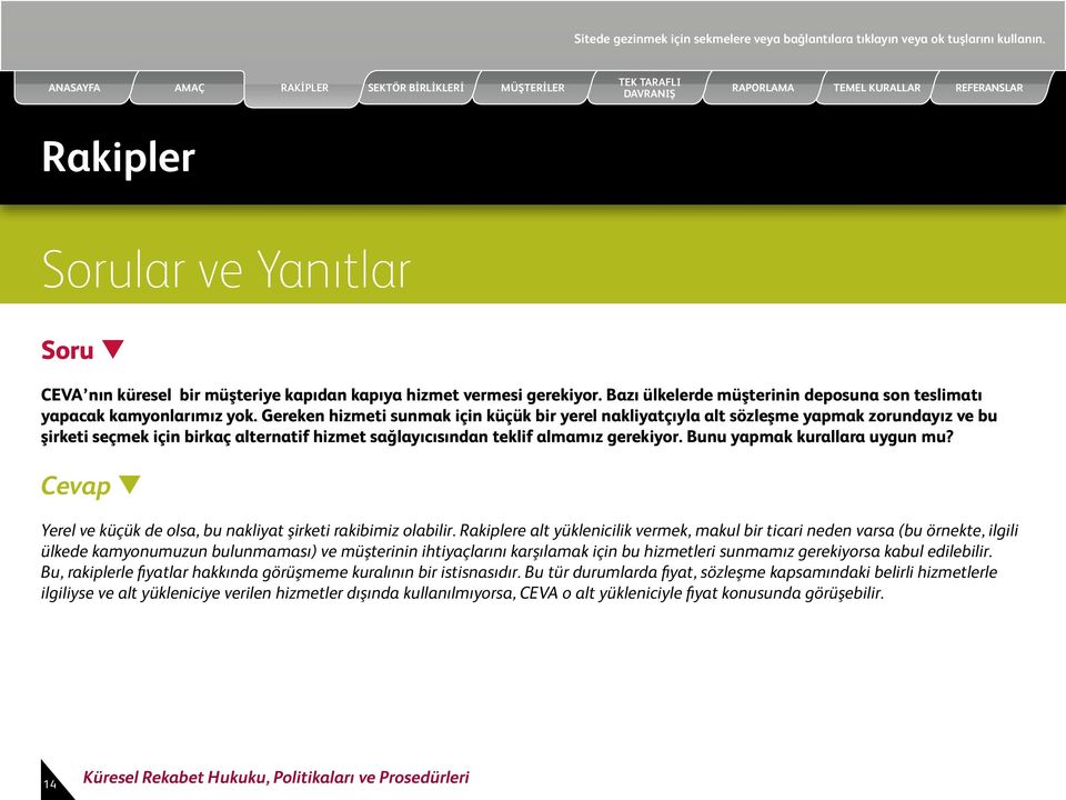 Gereken hizmeti sunmak için küçük bir yerel nakliyatçıyla alt sözleşme yapmak zorundayız ve bu şirketi seçmek için birkaç alternatif hizmet sağlayıcısından teklif almamız gerekiyor.