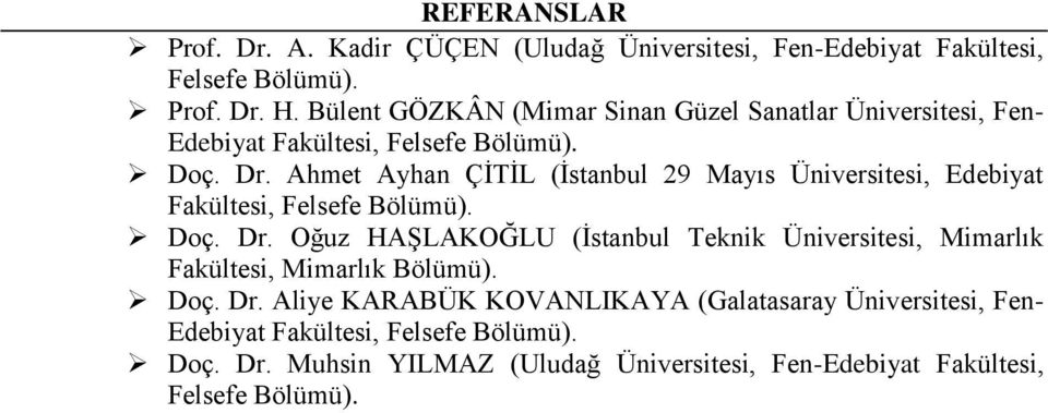 Ahmet Ayhan ÇİTİL (İstanbul 29 Mayıs Üniversitesi, Edebiyat Fakültesi, Felsefe Bölümü). Doç. Dr.