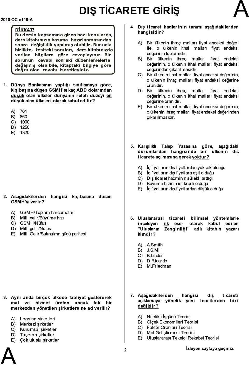 ir sorunun cevabý sonraki düzenlemelerle deðiþmiþ olsa bile, kitaptaki bilgiye göre doðru olan cevabý iþaretleyiniz. 1.