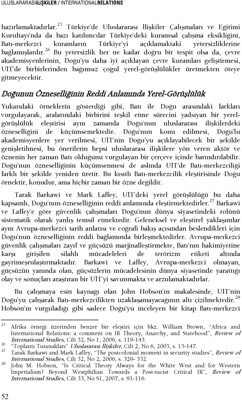 yetersizliklerine başlamışlardır.