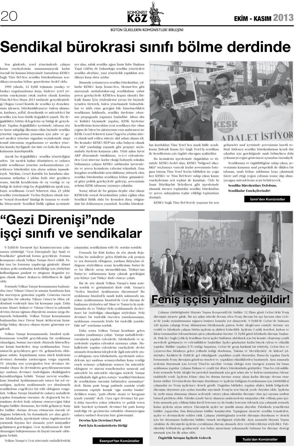 1990 yılında, 12 Eylül rejiminin yasakçı ve baskıcı uygulamalarına karşı, binlerce yerel yönetim emekçisinin ortak iradesi olarak kurulan Tüm Bel-Sen Mayıs 2011 tarihinde gerçekleştirdiği Olağan