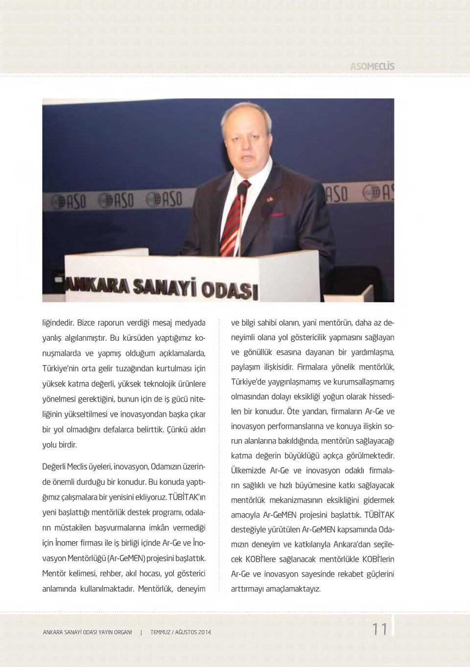 için de iş gücü niteliğinin yükseltilmesi ve inovasyondan başka çıkar bir yol olmadığını defalarca belirttik. Çünkü aklın yolu birdir.