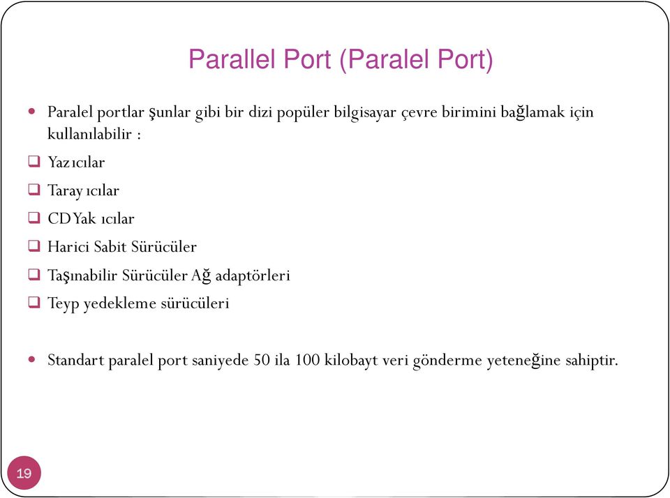 Taşınabilir Sürücüler Ağ adaptörleri Teyp yedekleme sürücüleri Parallel Port (Paralel