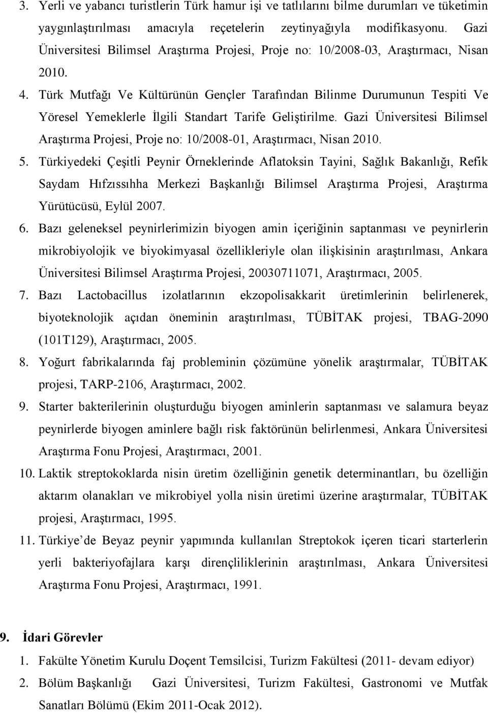 Türk Mutfağı Ve Kültürünün Gençler Tarafından Bilinme Durumunun Tespiti Ve Yöresel Yemeklerle Ġlgili Standart Tarife GeliĢtirilme.