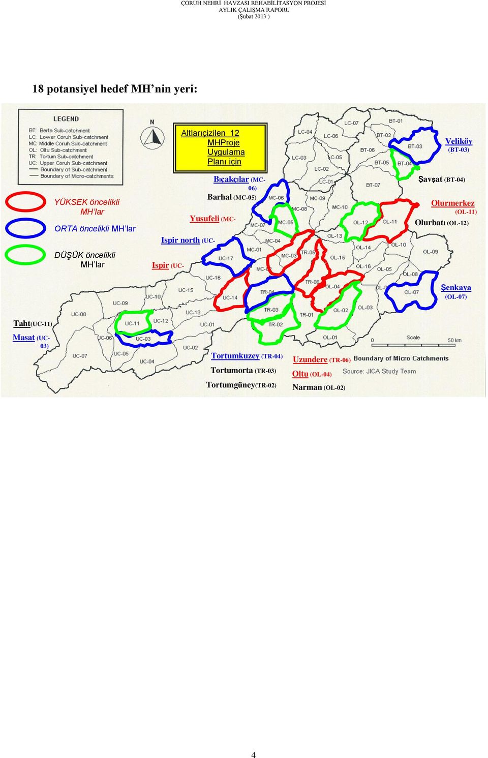 Bıçakçılar (MC- 06) Barhal (MC-05) Ispir north (UC- 17) Ispir (UC- 14) Yusufeli (MC- 03) Veliköy (BT-03) Şavşat