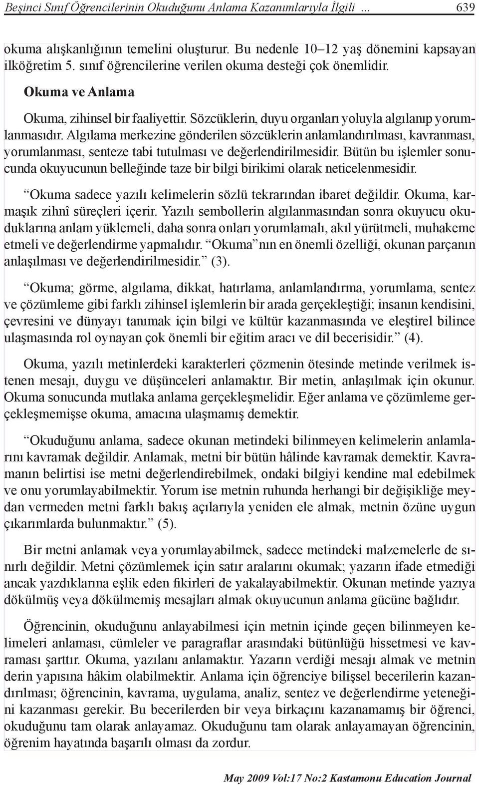 Algılama merkezine gönderilen sözcüklerin anlamlandırılması, kavranması, yorumlanması, senteze tabi tutulması ve değerlendirilmesidir.