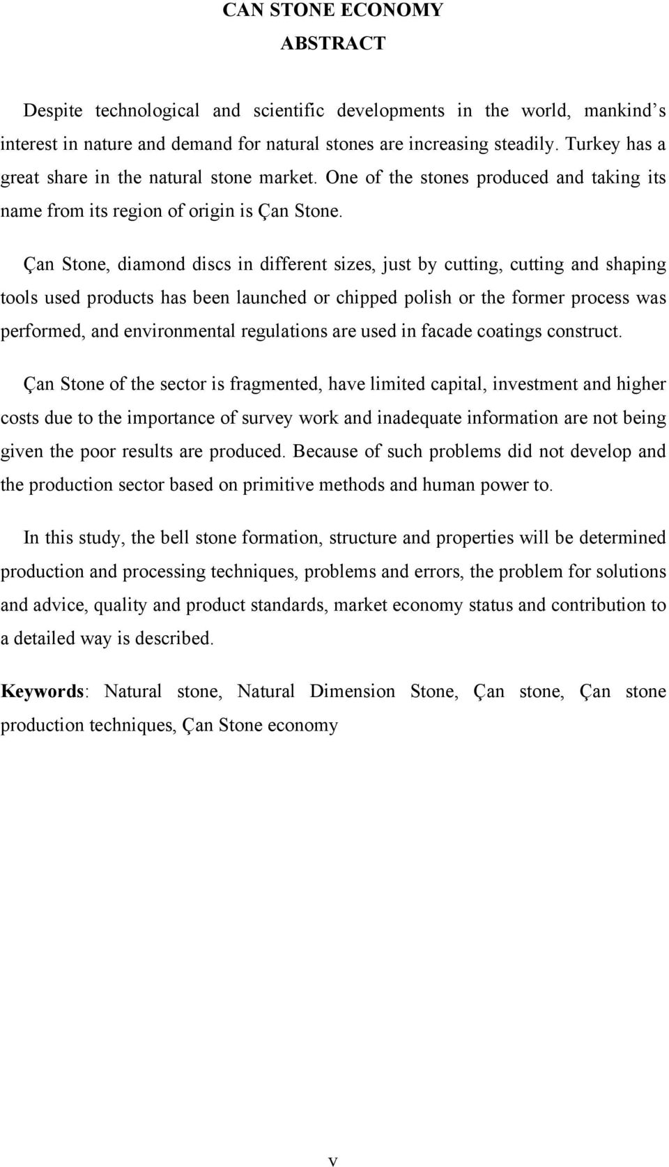 Çan Stone, diamond discs in different sizes, just by cutting, cutting and shaping tools used products has been launched or chipped polish or the former process was performed, and environmental