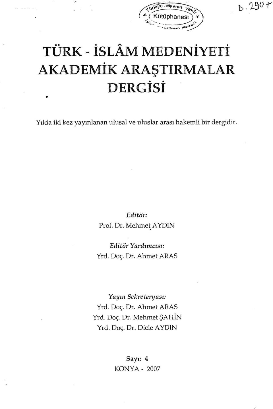 Editöı : Prof. Dr. Mehmet AYDIN ' Editör Yardımcısı: Yrd. Doç. Dr. Alunet ARAS Yayııı Sekreter1jası: Yrd.