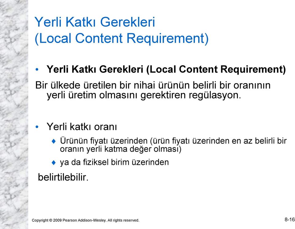 Yerli katkı oranı Ürünün fiyatı üzerinden (ürün fiyatı üzerinden en az belirli bir oranın yerli katma değer