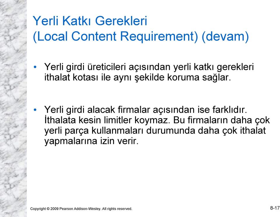 Yerli girdi alacak firmalar açısından ise farklıdır. İthalata kesin limitler koymaz.