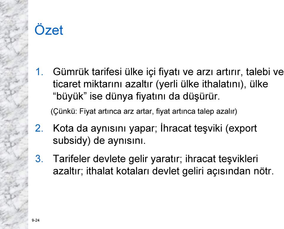 ithalatını), ülke büyük ise dünya fiyatını da düşürür.